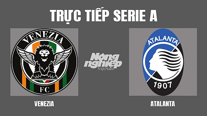 Trực tiếp bóng đá Serie A mùa giải 2021/2022 giữa Venezia vs Atalanta hôm nay 23/4