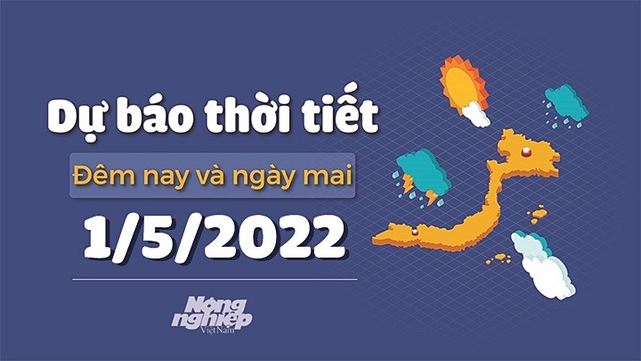 Cập nhật tin tức thời tiết đêm nay 30/4 và ngày mai 1/5/2022