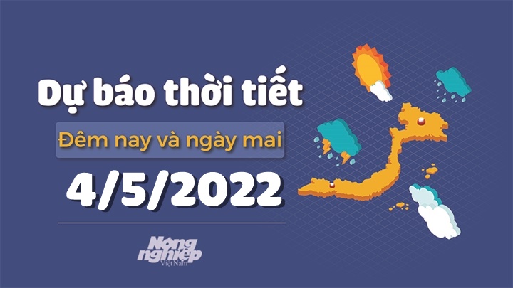 Cập nhật tin tức thời tiết đêm nay 3/5 và ngày mai 4/5/2022