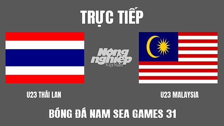 Trực tiếp bóng đá nam U23 Thái Lan vs U23 Malaysia tại SEA Games 31 trên VTV6 và On Football hôm nay 7/5/2022