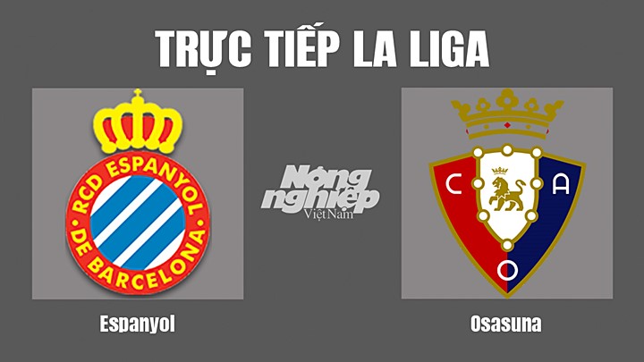 Trực tiếp bóng đá La Liga giữa Espanyol vs Osasuna hôm nay 8/5/2022