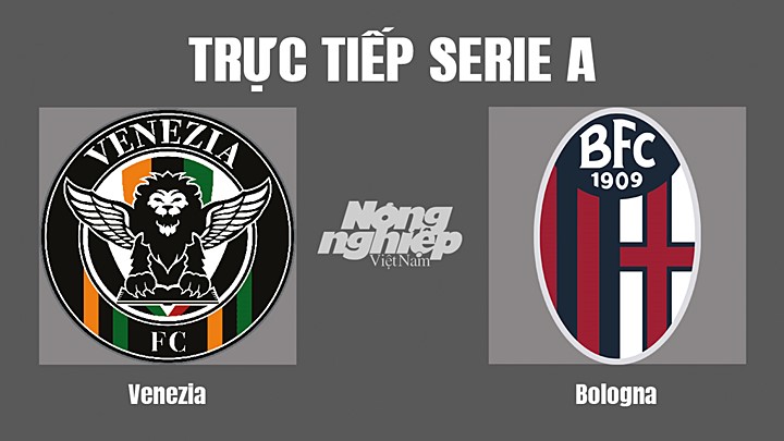 Trực tiếp bóng đá Serie A mùa giải 2021/2022 giữa Venezia vs Bologna hôm nay 8/5
