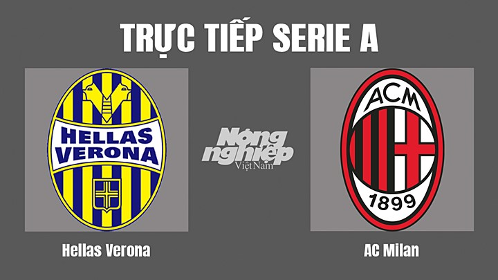 Trực tiếp bóng đá Serie A mùa giải 2021/2022 giữa Verona vs AC Milan hôm nay 9/5