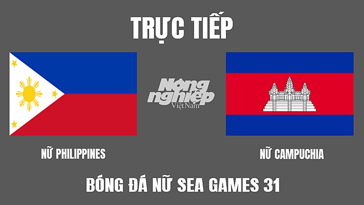 Trực tiếp bóng đá nữ SEA Games 31 giữa Philippines vs Campuchia hôm nay 9/5/2022