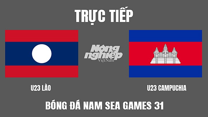 Trực tiếp bóng đá nam SEA Games 31 giữa U23 Lào vs U23 Campuchia hôm nay 9/5/2022