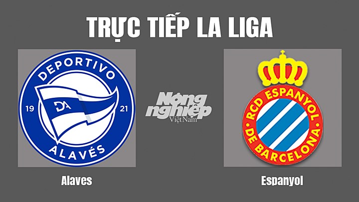 Trực tiếp bóng đá La Liga giữa Alaves vs Espanyol ngày 12/5/2022