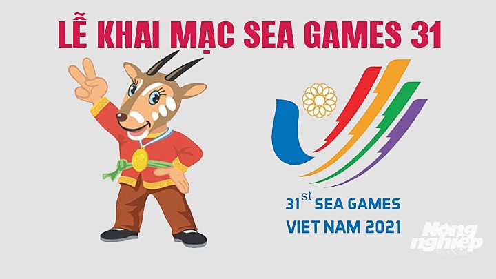 Trực tiếp lễ khai mạc SEA Games 31 vào lúc 19h00 hôm nay 12/5/2022