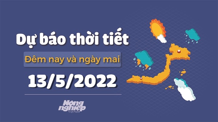 Cập nhật tin tức thời tiết đêm nay 10/5 và ngày mai 13/5/2022