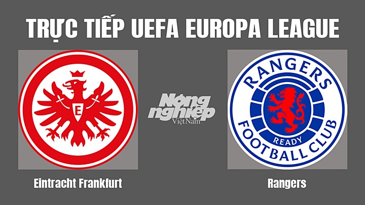 Trực tiếp bóng đá Cúp C2 Châu Âu giữa Frankfurt vs Rangers hôm nay 19/5/2022