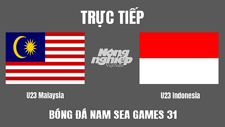 Trực tiếp bóng đá nam SEA Games 31 giữa U23 Malaysia vs U23 Indonesia hôm nay 22/5/2022