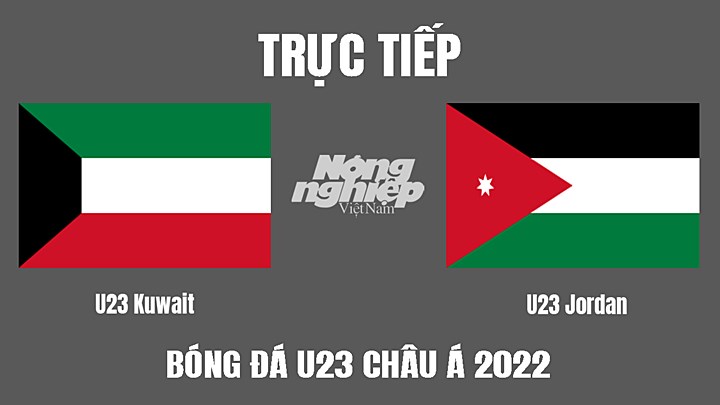 Trực tiếp bóng đá U23 Châu Á 2022 giữa Kuwait vs Jordan ngày 5/6/2022