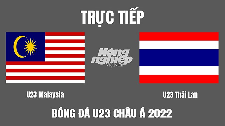 Trực tiếp bóng đá U23 Châu Á 2022 giữa Thái Lan vs Malaysia hôm nay 5/6/2022