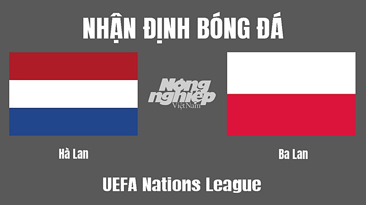 Nhận định bóng đá Vô địch Châu Âu (UEFA Nations League) giữa Hà Lan vs Ba Lan ngày 12/6/2022