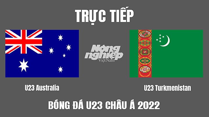 Trực tiếp bóng đá U23 Châu Á 2022 giữa Úc vs Turkmenistan hôm nay 11/6/2022