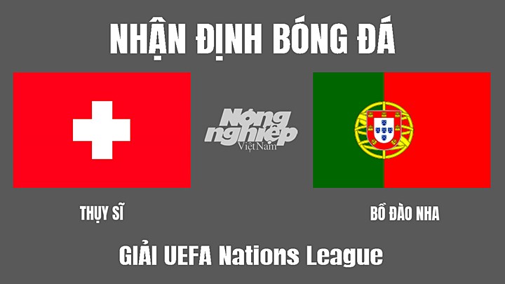 Nhận định bóng đá Vô địch Châu Âu (UEFA Nations League) giữa Thụy sĩ vs Bồ Đào Nha ngày 13/6/2022