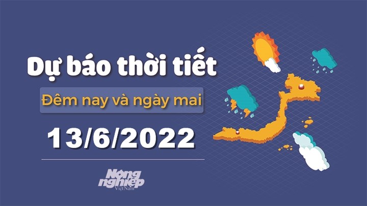 Cập nhật tin tức thời tiết đêm nay 12/6 và ngày mai 13/6/2022