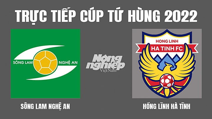 Trực tiếp bóng đá Cúp Tứ hùng 2022 giữa SLNA vs Hà Tĩnh hôm nay 17/6/2022
