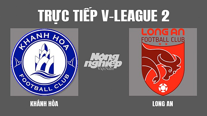 Trực tiếp bóng đá V-League 2 giữa Khánh Hòa vs Long An hôm nay 25/6/2022