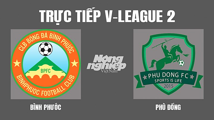 Trực tiếp bóng đá V-League 2 giữa Bình Phước vs Phù Đổng hôm nay 26/6/2022