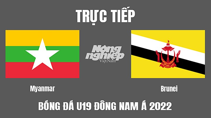 Trực tiếp bóng đá U19 Đông Nam Á 2022 giữa Myanmar vs Brunei hôm nay 2/7/2022
