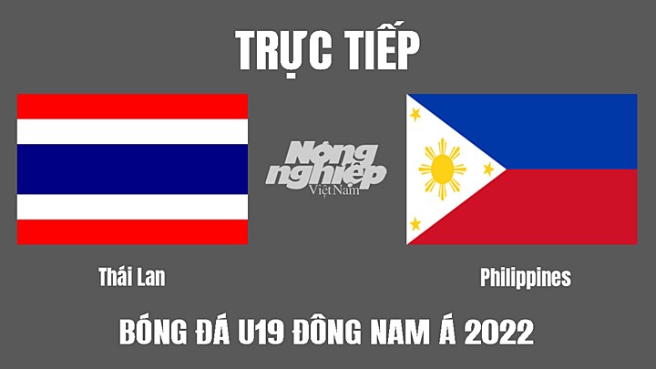 Trực tiếp bóng đá U19 Đông Nam Á 2022 giữa Thái Lan vs Philippines hôm nay 2/7/2022