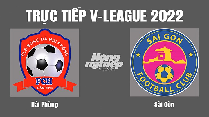 Trực tiếp bóng đá V-League 2022 giữa Hải Phòng vs Sài Gòn hôm nay 2/7/2022