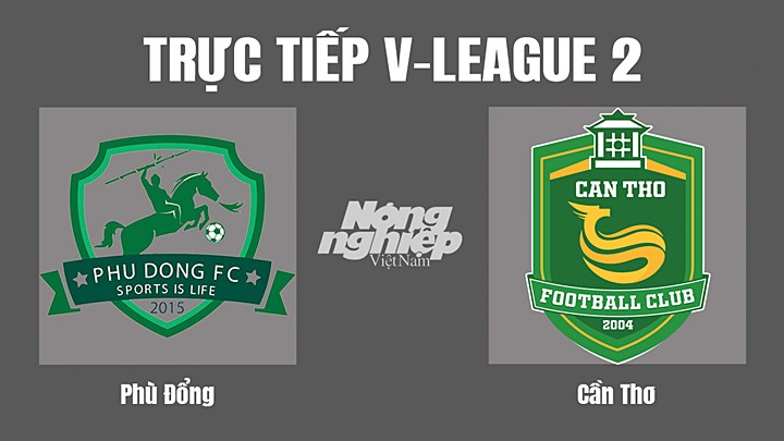 Trực tiếp bóng đá V-League 2 giữa Phù Đổng vs Cần Thơ hôm nay 2/7/2022