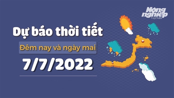 Cập nhật tin tức thời tiết đêm nay 6/7 và ngày mai 7/7/2022