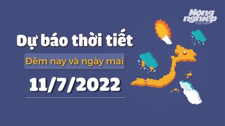 Cập nhật tin tức thời tiết đêm nay 10/7 và ngày mai 11/7/2022