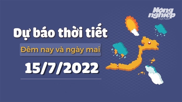 Cập nhật tin tức thời tiết đêm nay 14/7 và ngày mai 15/7/2022