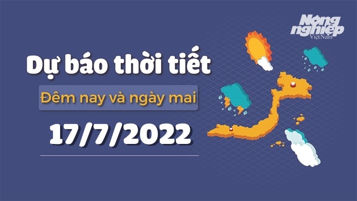 Cập nhật tin tức thời tiết đêm nay 16/7 và ngày mai 17/7/2022