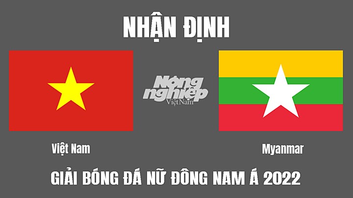 Nhận định trận bóng đá nữ Đông Nam Á 2022 giữa Việt Nam vs Myanmar hôm nay 17/7/2022