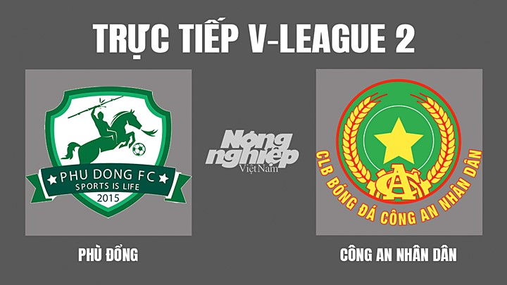 Trực tiếp bóng đá V-League 2 (hạng Nhất Quốc gia) giữa Phù Đổng vs CAND hôm nay 17/7/2022