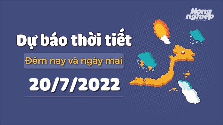 Cập nhật tin tức thời tiết đêm nay 19/7 và ngày mai 20/7/2022