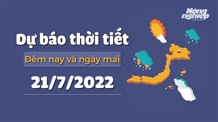 Cập nhật tin tức thời tiết đêm nay 20/7 và ngày mai 21/7/2022