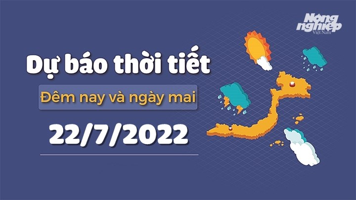 Cập nhật tin tức thời tiết đêm nay 21/7 và ngày mai 22/7/2022