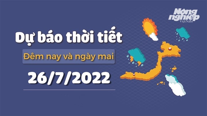 Cập nhật tin tức thời tiết đêm nay 25/7 và ngày mai 26/7/2022