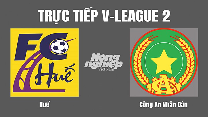 Trực tiếp bóng đá V-League 2 (hạng Nhất Việt Nam) giữa CAND vs Huế hôm nay 29/7/2022