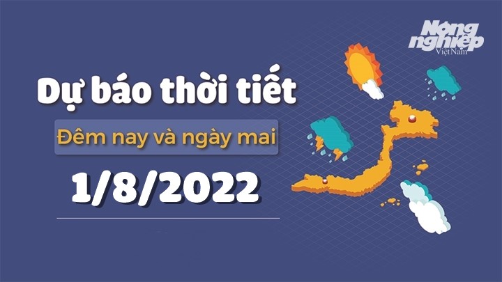 Cập nhật tin tức thời tiết đêm nay 31/7 và ngày mai 1/8/2022