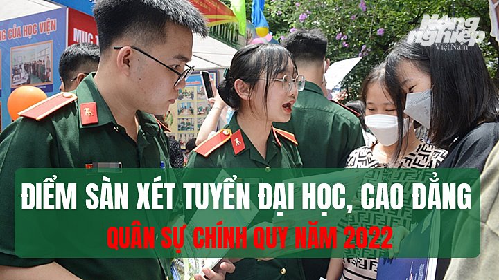 Chi tiết điểm sàn xét tuyển vào các trường Đại học, Cao đẳng Quân sự chính quy năm 2022