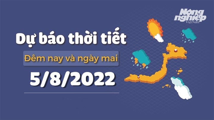 Cập nhật tin tức thời tiết đêm nay 4/8 và ngày mai 5/8/2022