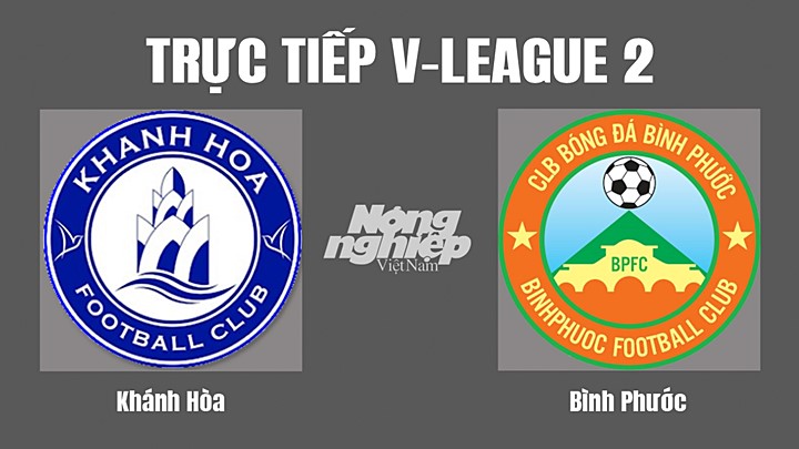 Trực tiếp bóng đá V-League 2 (hạng Nhất Việt Nam) giữa Khánh Hòa vs Bình Phước hôm nay 6/8/2022