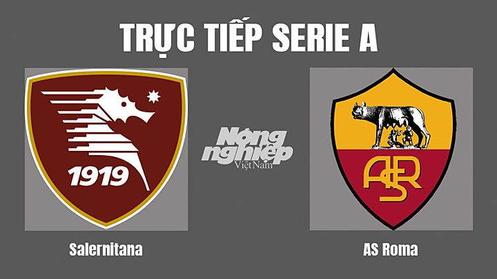 Trực tiếp bóng đá Serie A mùa giải 2022/23 giữa Salernitana vs AS Roma hôm nay 15/8