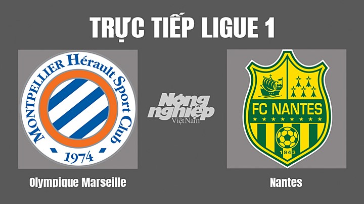 Trực tiếp bóng đá Ligue 1 giữa Marseille vs Nantes hôm nay 21/8/2022