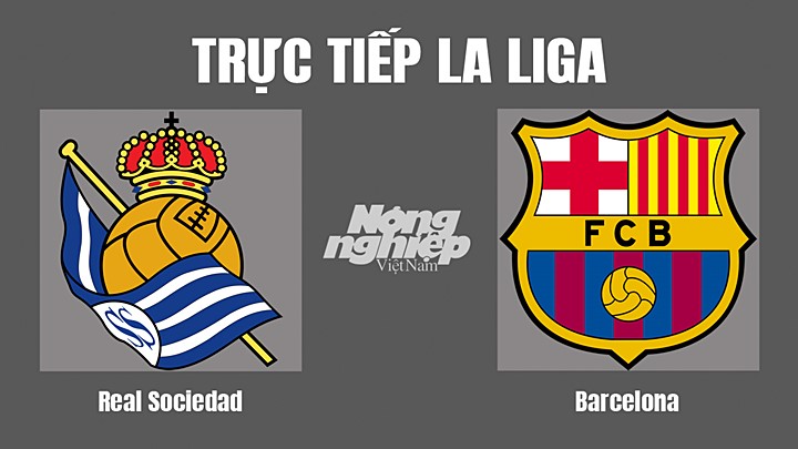 Trực tiếp bóng đá La Liga giữa Real Sociedad vs Barcelona hôm nay 22/8/2022