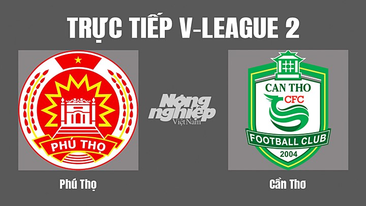 Trực tiếp bóng đá V-League 2 (hạng Nhất Việt Nam) giữa Phú Thọ vs Cần Thơ hôm nay 26/8/2022