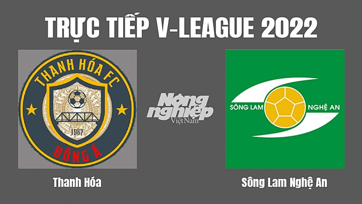 Trực tiếp bóng đá V-League (VĐQG Việt Nam) 2022 giữa Thanh Hóa vs SLNA hôm nay 3/9/2022