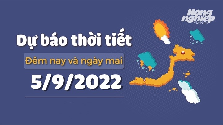 Thời tiết đêm nay và ngày mai 5/9 tại các vùng trong cả nước