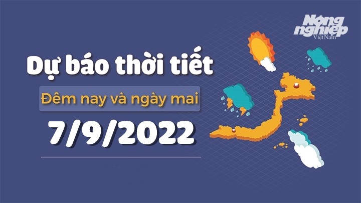 Thời tiết đêm nay và ngày mai 7/9 tại các vùng trong cả nước