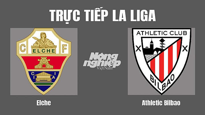 Trực tiếp bóng đá La Liga 2022/23 giữa Elche vs Athletic Bilbao hôm nay 11/9/2022